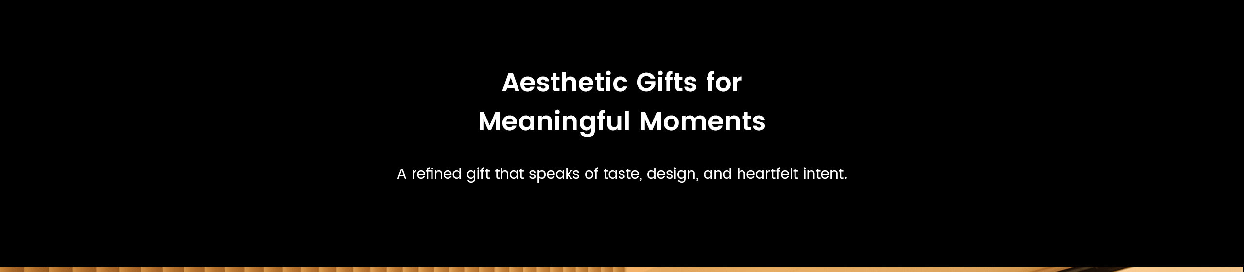 Text on a black background with white and yellow text about aesthetic gifts for meaningful moments.